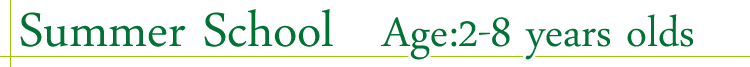 Summer School Age:2-8 years olds